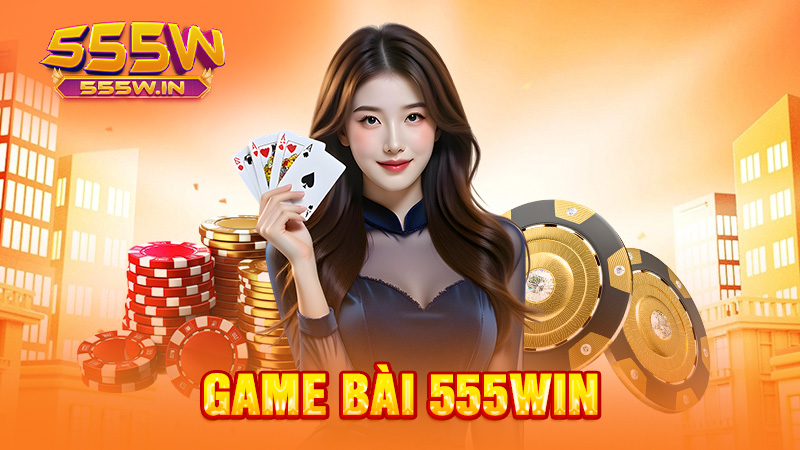 Game bài 555win